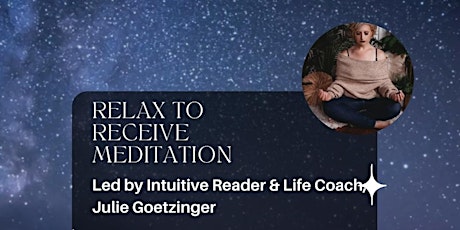 Relax To Receive - Online Meditation with Julie Goetzinger