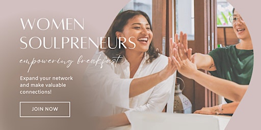 Primaire afbeelding van Soulful Women Entrepreneurs  - Empowering breakfast