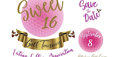 Primaire afbeelding van Latina Golfers Association Sweet 16 Golf Tournament & Fiesta Celebration
