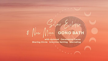 Solar Eclipse & New Moon Gong Bath with optional Ceremonial Cacao primary image