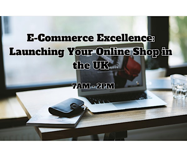 E-Commerce Excellence: Launching Your Online Shop in the UK