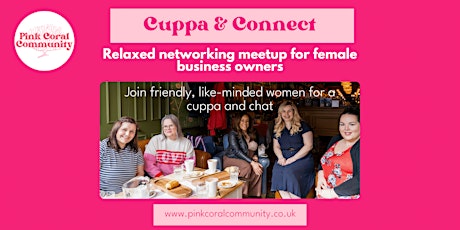 Cuppa and Connect | Women's In-person Networking | Fleet, Hampshire