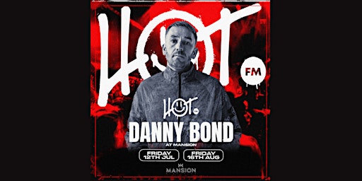 Primaire afbeelding van HOT FM Fridays at Mansion Mallorca with Danny Bond 12/07