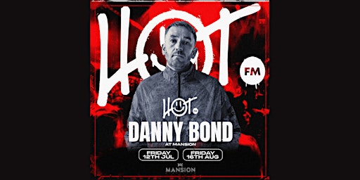 Primaire afbeelding van HOT FM Fridays at Mansion Mallorca with Danny Bond 16/08