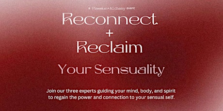 Reconnect + Reclaim Your Sensuality