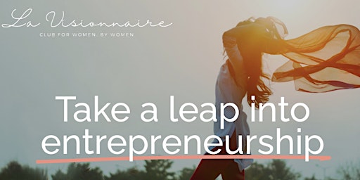 Primaire afbeelding van Entrepreneurship Conference for Women - La Visionnaire