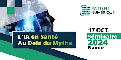 Séminaire Patient Numérique 2024 - L'IA en santé au-delà du mythe