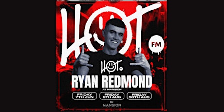 HOT FM Fridays at Mansion Mallorca with Ryan Redmond 09/08