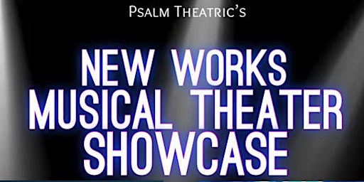 Imagen principal de Psalm Theatrics New Works Musical Theater Showcase