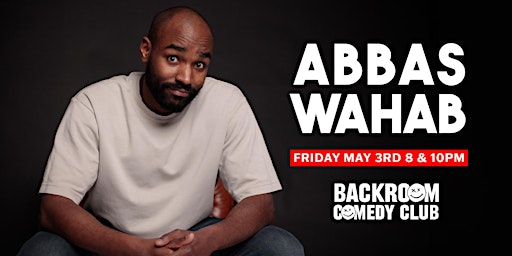 Image principale de Abbas Wahab @ Backroom Comedy Club