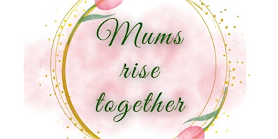 Primaire afbeelding van Mums Rise Together Meetup