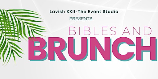 Primaire afbeelding van Bibles and Brunch: Presented by Lavish XXII-The Event Studio