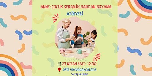 Anne-Çocuk Seramik Boyama Atölyesi (23 Nisan özel) primary image