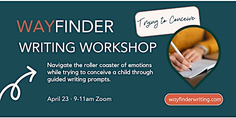 WayFinder Writing Workshop: Trying to Conceive a Child
