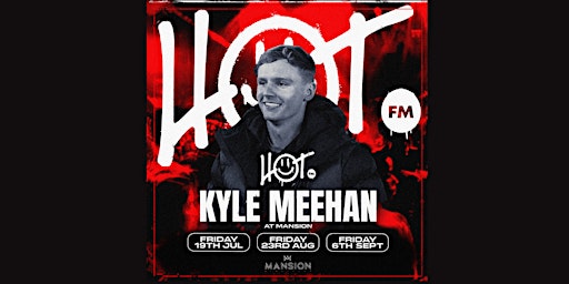 HOT FM Fridays at Mansion Mallorca with Kyle Meehan 23/08 primary image