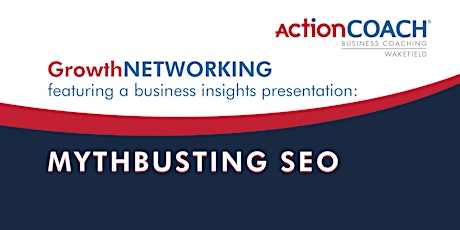 GrowthNETWORKING - April 2024 -  Mythbusting SEO