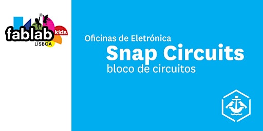 Imagem principal do evento Oficinas de Eletrónica  - Blocos de Circuitos | Snap Circuits