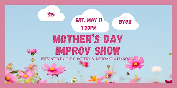 Mother's Day Improv Comedy Show at The Chattery