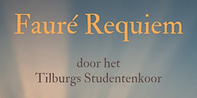 Image principale de Fauré Requiem - Tilburgs Studentenkoor (TiSK)