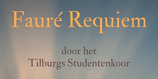 Primaire afbeelding van Fauré Requiem - Tilburgs Studentenkoor (TiSK)