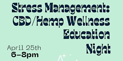 Image principale de Stress Management: CBD/Hemp Wellness Education Night