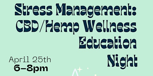 Imagem principal de Stress Management: CBD/Hemp Wellness Education Night