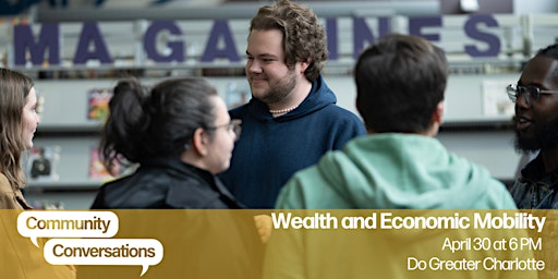 Imagem principal do evento Community Conversations: Wealth and Economic Mobility