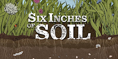 Imagem principal do evento Six Inches of Soil - Film Screening