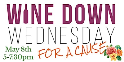 Hauptbild für Wine Down Wednesday for a Cause, May 2024