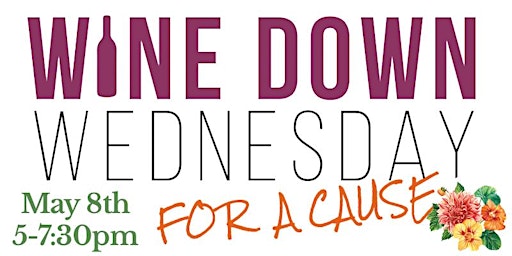 Imagem principal do evento Wine Down Wednesday for a Cause, May 2024