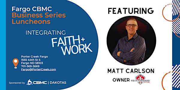 Fargo CBMC Business Series Luncheon - Integrating Faith + Work