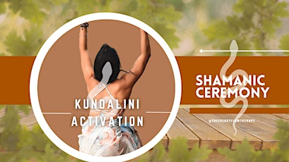 Kundalini Activation Shamanic Ceremony