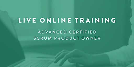 Imagen principal de ADVANCED CERTIFIED SCRUM PRODUCT OWNER TRAINING (LIVE ONLINE TRAINING)