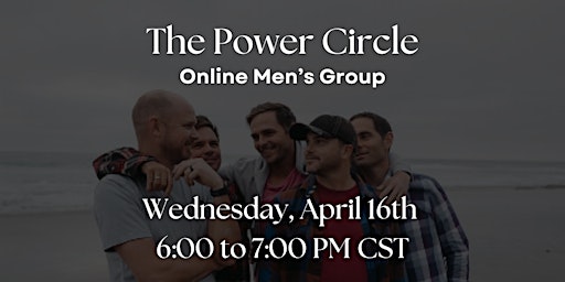 Imagem principal do evento The Power Circle - Online Men's Group