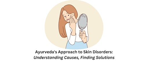 Imagem principal do evento Ayurveda & Skin Disorders: Understanding Causes, Finding Solutions