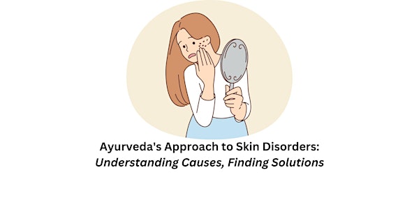 Ayurveda & Skin Disorders: Understanding Causes, Finding Solutions