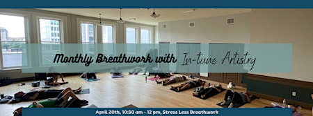 Immagine principale di In-tune Artistry Monthly Community Breathwork *Stress-less* 