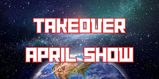 Imagem principal do evento TAKEOVER  APRIL SHOWCASE