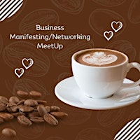 Imagem principal de Business Networking/Manifesting Coffee