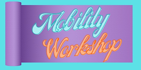 Mobility Workshop (with Dr. Stacy Oliveira)