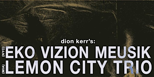 Imagem principal do evento Dion Kerr's "eko vizion meusik" + Lemon City Trio