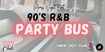 Imagem principal do evento Moms Only, 90's R&B Party Bus
