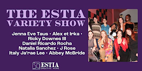 The ESTIA Variety Show- May 3rd!