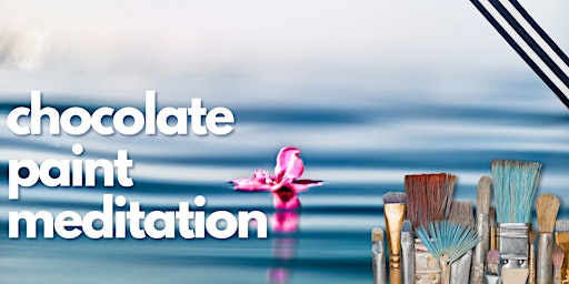 Primaire afbeelding van CHOCOLATE Self Love Paint Meditation