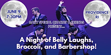 A Night of Belly Laughs, Broccoli, and Barbershop!