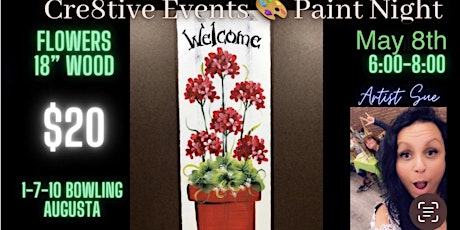 $20 Paint Night - Flowers on 18” Wood @ 1-7-10 Bowling , Augusta