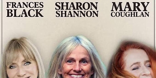 Imagem principal do evento Sharon Shannon, Frances Black and Mary Coughlan.
