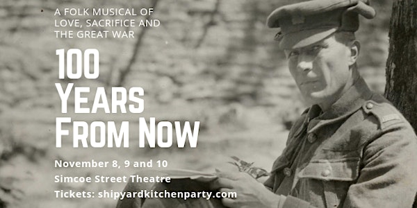 100 Years from Now - A Folk Musical of Love, Sacrifice and the Great War