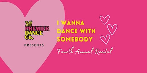 Immagine principale di MI Premier Dance Co. Presents "I Wanna Dance With Somebody" Fourth Annual Recital 