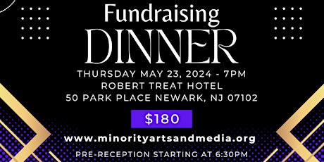 The Minority Arts & Media Foundation FUNDRAISING DINNER